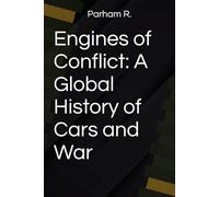 Engines of Conflict: A Global History of Cars and War