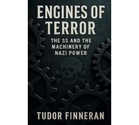 Engines of Terror: The SS and the Machinery of Nazi Power (Fascinating and sometimes niche History)
