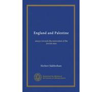 England and Palestine: essays towards the restoration of the Jewish state