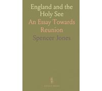 England and the Holy See: An Essay Towards Reunion