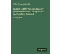 England and the War; Being Sundry Addresses Delivered During The War And Now First Collected: in large print