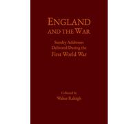 England and the War: Sundry Addresses Delivered During the First World War