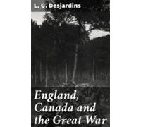 England Canada And The Great War (ebook)