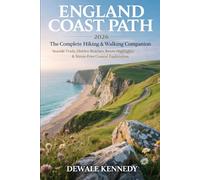 ENGLAND COAST PATH 2026: THE COMPLETE HIKING & WALKING COMPANION: Seaside Trails, Hidden Beaches, Route Highlights & Stress-Free Coastal Exploration (THE EXPLORER'S TRAIL GUIDE SERIES)