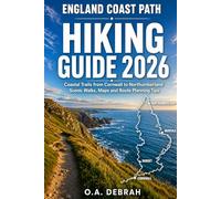 ENGLAND COAST PATH HIKING GUIDE 2026: Coastal Trails from Cornwall to Northumberland, Scenic Walks, Maps and Route Planning Tips (The Wild Paths Collection)