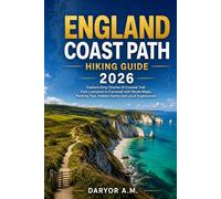 ENGLAND COAST PATH HIKING GUIDE 2026: Explore King Charles III Coastal Trail from Liverpool to Cornwall with Route Maps, Packing Tips, Hidden Gems and ... Experiences: 1 (Nature Routes Travel Series)