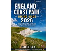 ENGLAND COAST PATH HIKING GUIDE 2026: King Charles III Coastal Walks, Stage-by-Stage Trail Maps, Scenic Routes, Walking Itineraries, Local Tips & ... Planning: 9 (World Trail Explorer Series)