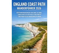 ENGLAND COAST PATH WANDERFÜHRER 2026: KÜSTENWANDERUNGEN VON ENDE ZU ENDE, LANDSCHAFTLICH REIZVOLLE ABSCHNITTE UND PRAKTISCHE WANDERWEGPLANUNG (BEYOND THE SUMMIT)