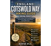 ENGLAND COTSWOLD WAY HIKING GUIDE 2026-2027: Descriptive Trail Maps, Step-by-Step Walking Routes, Route Planning, Villages, Scenic Viewpoints, ... Companion: 19 (World Trail Explorer Series)