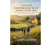 ENGLAND COTSWOLD WAY HIKING GUIDE 2026: LONG-DISTANCE TRAIL STAGES, VILLAGE WALKS & SELF-GUIDED ROUTE PLANNING: 57 (BEYOND THE SUMMIT)