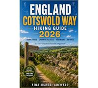 ENGLAND COTSWOLD WAY HIKING GUIDE 2026: Scenic Walking Trails, Charming Villages, Hidden Gems, Memorable Day Hikes & Your Trusted Travel Companion (THE TRAIL COMPANION COLLECTION)