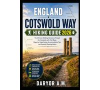 England Cotswold Way Hiking Guide 2026: The Ultimate Walking Adventure Through the Cotswolds with Trail Maps, Stage-by-Stage Routes, Accommodation ... Planning Advice (Nature Routes Travel Series)