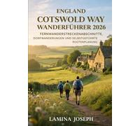 ENGLAND COTSWOLD WAY WANDERFÜHRER 2026: FERNWANDERSTRECKENABSCHNITTE, DORFWANDERUNGEN UND SELBSTGEFÜHRTE ROUTENPLANUNG (BEYOND THE SUMMIT)