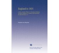 England in 1835: A Series of Letters Written to Friends in Germany During a Residence in London and Excursions Into the Provinces: V.1