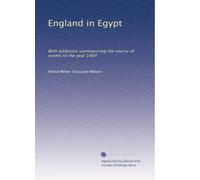England in Egypt: With additions summarizing the course of events to the year 1904