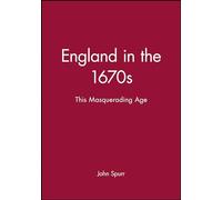 England in the 1670s: This Masquerading Age (History of Early Modern England)