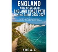 England King Charles III England Coast Path Hiking Guide 2026-2027: The Complete Walking & Coastal Trail Companion with Trail Maps, Stage-by-Stage ... Local Travel Advice (The Trail Atlas Series)