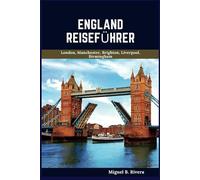 England Reiseführer 2025: Eine selbstgeführte Spazieren für zufriedenstellende Erlebnisse auf Ihrem Abenteuer im Vereinigten Königreich (6 Spaziergänge - 120 Stopps)