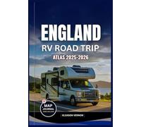 ENGLAND RV ROAD TRIP ATLAS 2025-2026: The Ultimate Companion with Maps to Scenic Routes, Campsites, Historic Landscapes and Hidden Gems for an Unforgettable Adventure (ADVENTURER'S TRAVELS)