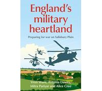 England's military heartland: Preparing for war on Salisbury Plain