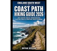 ENGLAND SOUTH WEST COAST PATH HIKING GUIDE 2026: EPIC COASTAL WALKS, HIDDEN BEACHES, CLIFFTOP TRAILS & PRACTICAL ROUTE PLANNING