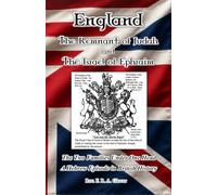 England: The Remnant of Judah and The Israel of Ephraim: The Two Families Under One Head: A Hebrew Episode in British History