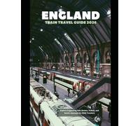 England Train Travel Guide 2026: Explore England by Rail: Routes, Tickets, and Scenic Journeys for 2026 Travelers