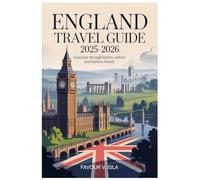ENGLAND TRAVEL GUIDE 2025-2026: A Journey Through History, Culture, and Timeless Beauty