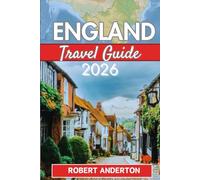 ENGLAND Travel Guide 2026: What to See, Where to Go, and What’s New in England for 2026