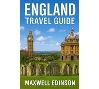 England Travel Guide: "Discover the Heart of Britain - A Complete 2025 Guide to England’s Cities, Countryside & Coastlines”
