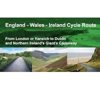 England - Wales - Ireland Cycle Route: From London or Harwich to Dublin and Northern Ireland's Giant's Causeway