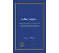 England's gazetteer (v.2): or, An accurate description of all the cities, towns, and villages of the kingdom ... Vol. I. and Vol. II. contain a ... manufactures and trade ... &c. ... This...