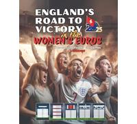 ENGLAND'S ROAD TO VICTORY IN THE WOMEN'S EUROS: A Match Day Log Book to fill in the details of all 31 games in the Tournament