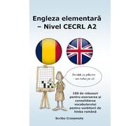 Engleza elementară - Nivel CECRL A2: 100 de rebusuri pentru exersarea și consolidarea vocabularului pentru vorbitorii de limba română (the CEFR English for Romanian Speakers)