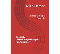 Englisch Anwendungsübungen für Anfänger: Harper's Basic English