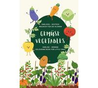 Englisch Deutsch - Malbuch für die Kleinen - Gemüse - English German - Colouring Book for Little Ones - Vegetables