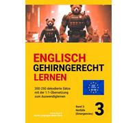 ENGLISCH GEHIRNGERECHT LERNEN: 200-250 dekodierte Sätze mit der 1:1-Übersetzung zum Auswendiglernen. Band 3: Notfälle (Emergencies) (ENGLISCH ... zum Auswendiglernen. 42 Bände)