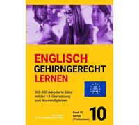 ENGLISCH GEHIRNGERECHT LERNEN: 300-500 dekodierte Sätze mit der 1:1-Übersetzung zum Auswendiglernen. Band 10: Berufe (Professions) (ENGLISCH ... zum Auswendiglernen. 42 Bände)