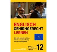 ENGLISCH GEHIRNGERECHT LERNEN: 300-500 dekodierte Sätze mit der 1:1-Übersetzung zum Auswendiglernen. Band 12: Dienstleistungen (Services) (ENGLISCH ... zum Auswendiglernen. 42 Bände)