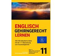 ENGLISCH GEHIRNGERECHT LERNEN: 300-500 dekodierte Sätze mit der 1:1-Übersetzung zum Auswendiglernen. Band 11: Wetter, Natur und Umwelt (Weather, ... zum Auswendiglernen. 42 Bände)
