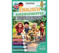 Englisch Kurzgeschichten 5./6. Klasse: Englisch lernen mit Spaß und Abenteuer. Entschlüssele mit dem Kleeblatt-Klub das Rätsel der geheimnisvollen ... Sprache auf spielerische Art und Weise.