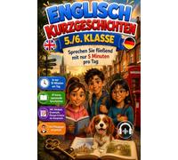 Englisch Kurzgeschichten 5./6. Klasse: Sprechen Sie fließend mit nur 5 Minuten pro Tag | Vokabeln, Grammatik Übungen, Bildwörterbuch | Erstlesebuch ... für Jungen und Mädchen Niveau A1-A2