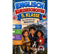 ENGLISCH KURZGESCHICHTEN 5. KLASSE: Das Geheimnis der Nebelinsel | Vokabeln, Grammatik, Übungen, Bildwörterbuch ErstLesebuch für kinder ab 10 Jahren geschenk für Mädchen und Jungen (Niveau A1-A2)