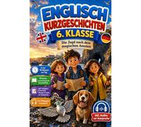 ENGLISCH KURZGESCHICHTEN 6. KLASSE: Die Jagd nach dem magischen Amulett | Vokabeln, Grammatik, Übungen, Bildwörterbuch ErstLesebuch für kinder ab 10 ... für Mädchen und Jungen (Niveau A1-A2)