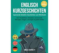 Englisch Kurzgeschichten 6. Klasse - Spannende Detektiv-Geschichten zum Miträtseln - inkl. Paralleltext, Vokabeln, Grammatik, Übungen, Fragen, Lösungen & gratis Audios - mit Lehrern entwickelt