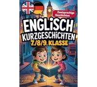 Englisch Kurzgeschichten 7./8./9. Klasse: Mit Vokabelhilfen & spannenden, lehrreichen Kurzgeschichten für Schüler, die ihr Englisch verbessern und gleichzeitig Spaß haben möchten