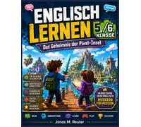 Englisch lernen 5./6. Klasse - Das Geheimnis der Pixel-Insel: Verbessere dein Englisch Mission für Mission - Mit 15 packenden Geschichten, Wortschatz, Grammatik, Rätseln und Übungen