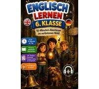 ENGLISCH LERNEN 6. KLASSE: 10-Minuten-Abenteuer im verbotenen Wald | Vokabeln, Grammatik, Übungen, Bildwörterbuch | ErstLesebuch für kinder ab 10 Jahren geschenk für Mädchen und Jungen (Niveau A1-A2)