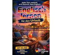 Englisch lernen für den Urlaub Bangkok: Kurzgeschichten für Anfänger Jeder Satz zweimal: erst Deutsch, dann Englisch A1 bis A2 Für Erwachsene ohne Vorkenntnisse