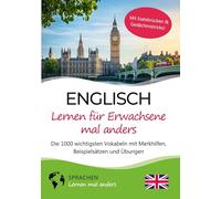 Englisch lernen für Erwachsene mal anders - Die 1000 wichtigsten Vokabeln mit Merkhilfen, Beispielsätzen und Übungen: Effektiv Englisch-Vokabeln lernen mit Spaß und System